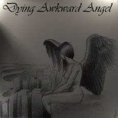 Dying Awkward Angel : Dying Awkward Angel